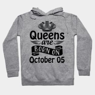 Queens Are Born On October 05 Happy Birthday To Me You Mommy Nana Aunt Sister Daughter Wife Hoodie